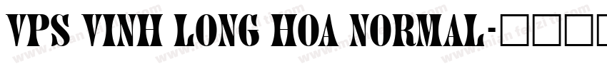 VPS Vinh Long Hoa Normal字体转换